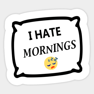 I hate mornings Sticker